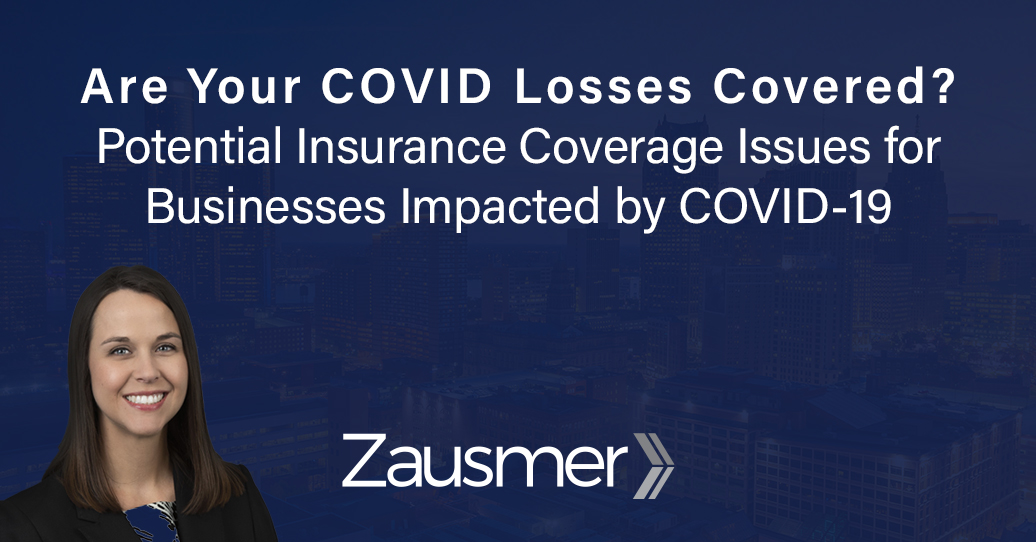 Are Your COVID Losses Covered? Potential Insurance Coverage Issues for