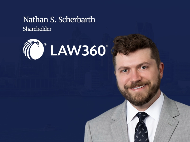 Shareholder Nathan Scherbarth Discusses MOAA in Law360 Feature